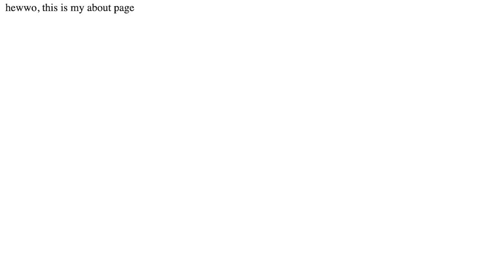 white page with just the text 'hewwo, this is my about page'